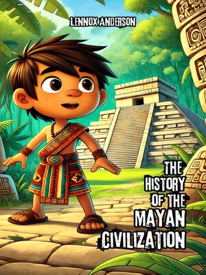 cover image of The History of the Mayan Civilization
